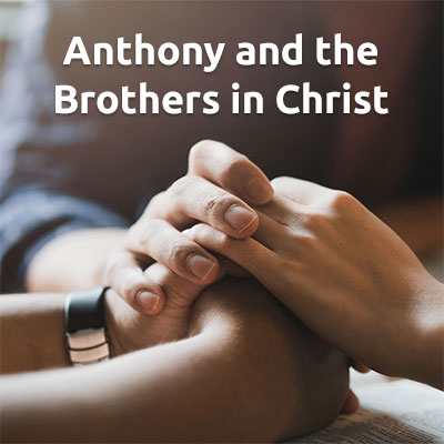 Anthony and the Brothers in Christ